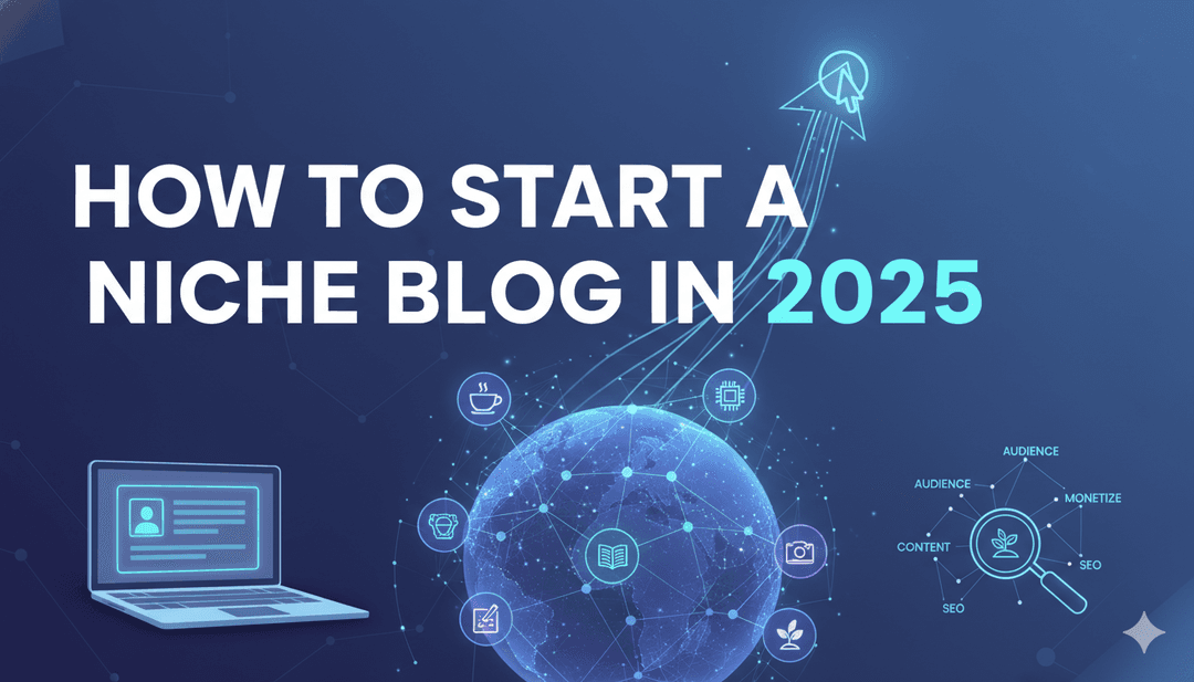 How to Start a Niche Blog in 2025