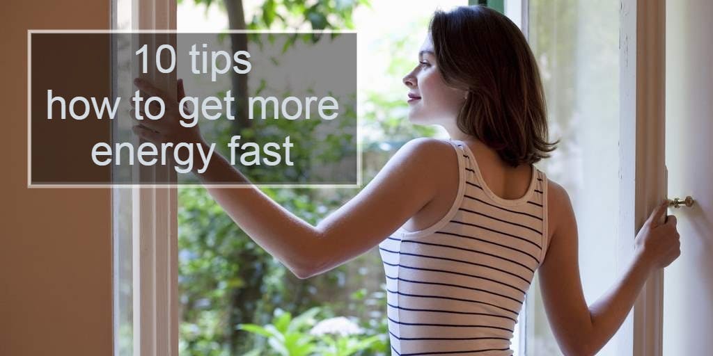 10 tips: how to get more energy fast